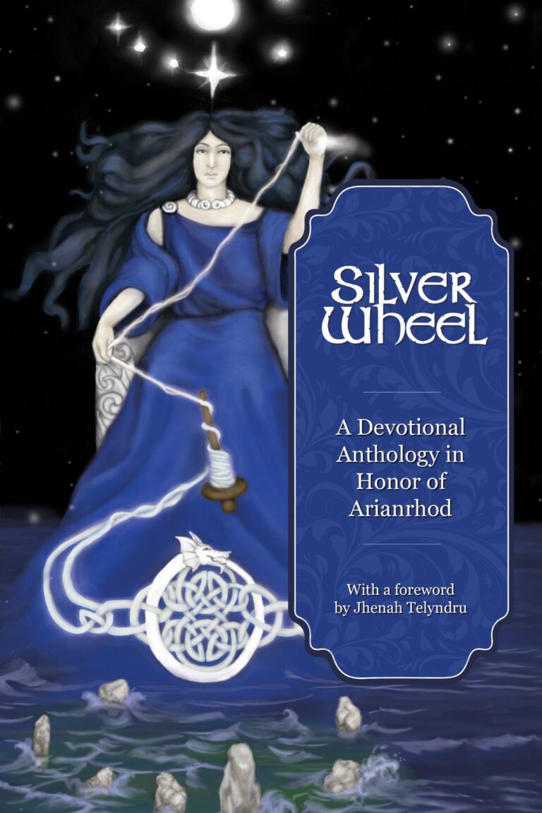 Silver Wheel: A Devotional Anthology in Honor of Arianrhod